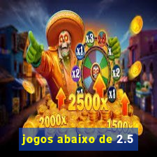 jogos abaixo de 2.5